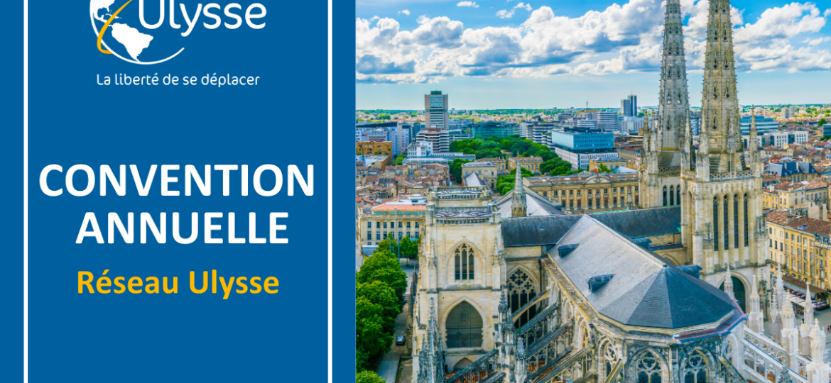 Convention Annuelle Nationale du Réseau Ulysse à Bordeaux : Rendez-vous du 21 au 23 octobre 2024